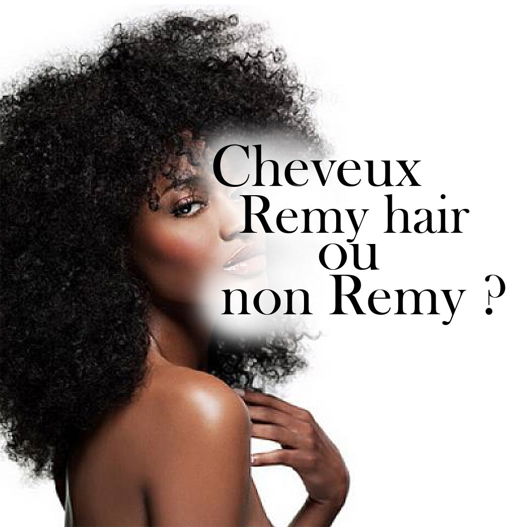 La qualité (Remy hair) qu’est-ce que c’est ?